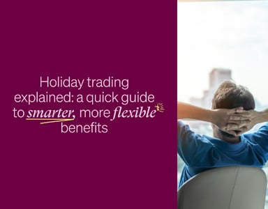 Image for Holiday trading explained: a quick guide to smarter, more flexible benefits